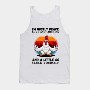 I'm Mostly Peace Love And A Little Go Cluck Yourself, Funny Vintage Farmer Yoga Chicken Tank Top